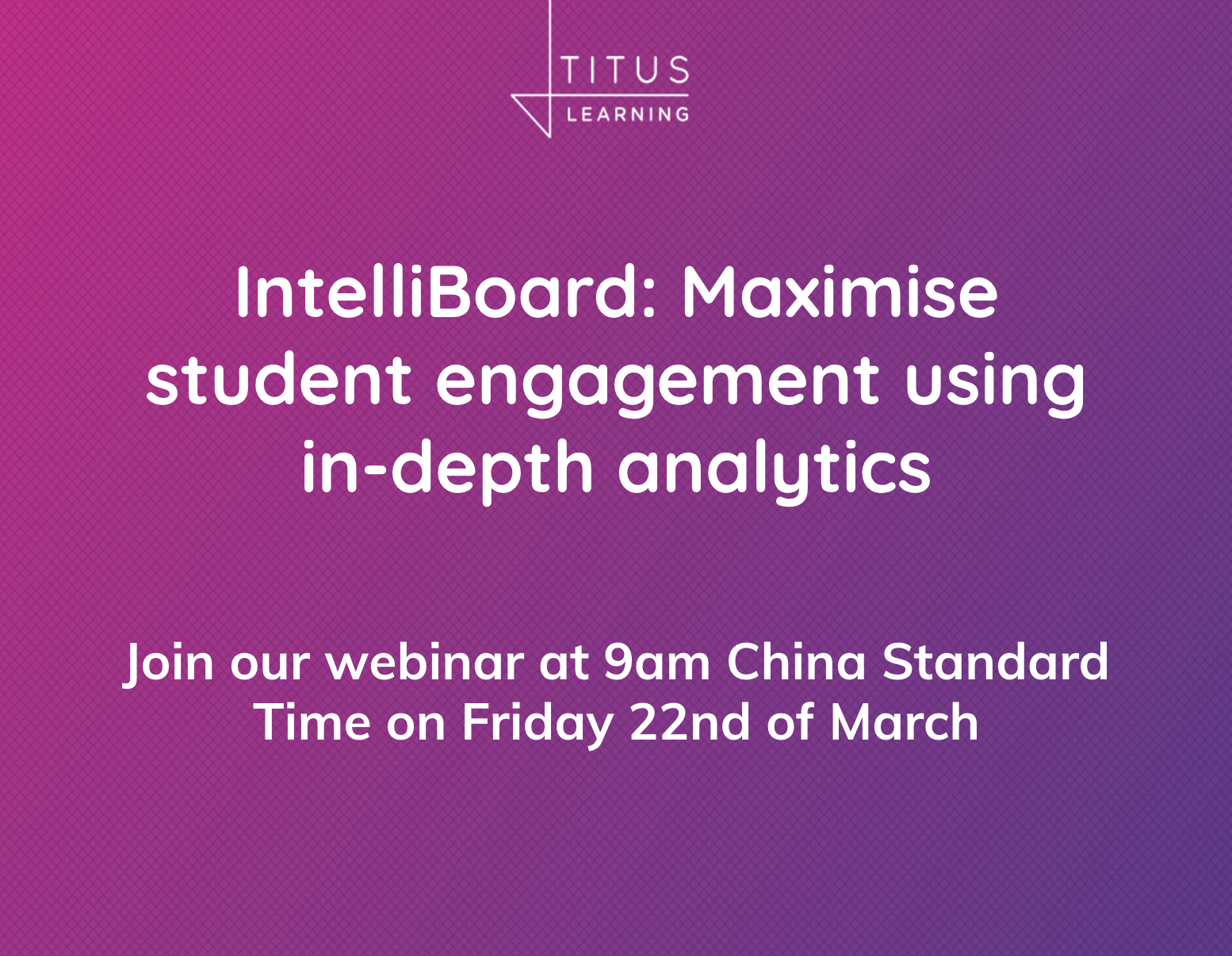 IntelliBoard: Maximise student engagement using in-depth analytics.